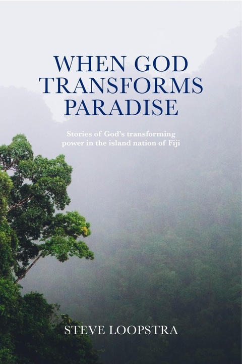 When God Transforms Paradise - Steve Loopstra