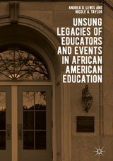 Unsung Legacies of Educators and Events in African American Education - 