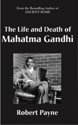 Life and Death of Mahatma Gandhi -  Robert Payne