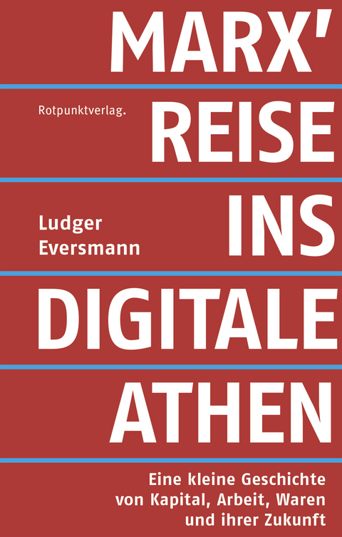 Marx' Reise ins digitale Athen - Ludger Eversmann