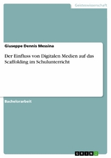 Der Einfluss von Digitalen Medien auf das Scaffolding im Schulunterricht - Giuseppe Dennis Messina