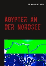 Ägypter an der Nordsee - Kai Helge Wirth