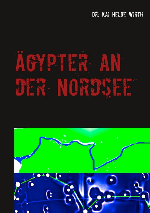 Ägypter an der Nordsee - Kai Helge Wirth