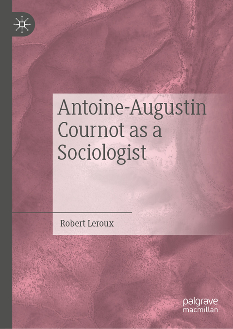 Antoine-Augustin Cournot as a Sociologist - Robert Leroux
