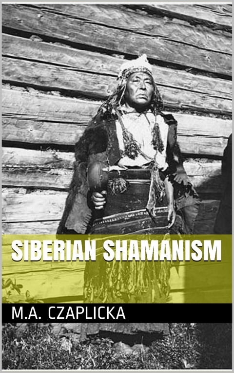Siberian Shamanism - M. A. Czaplicka