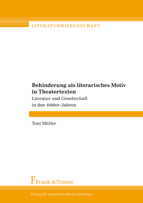 Behinderung als literarisches Motiv in Theatertexten -  Toni Müller
