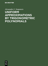 Uniform Approximations by Trigonometric Polynomials - Alexander I. Stepanets