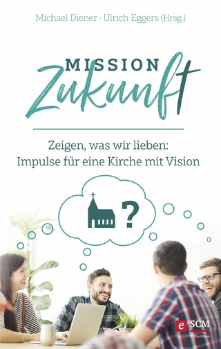 Mission Zukunft - Michael Diener; Ulrich Eggers