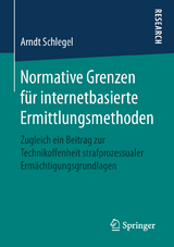 Normative Grenzen für internetbasierte Ermittlungsmethoden - Arndt Schlegel