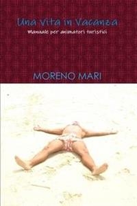 Una vita in vacanza - Mari Moreno