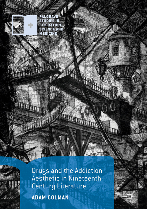 Drugs and the Addiction Aesthetic in Nineteenth-Century Literature - Adam Colman