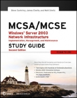 MCSA / MCSE: Windows Server 2003 Network Infrastructure Implementation, Management, and Maintenance Study Guide - Suehring, Steve; Chellis, James; Sheltz, Matthew