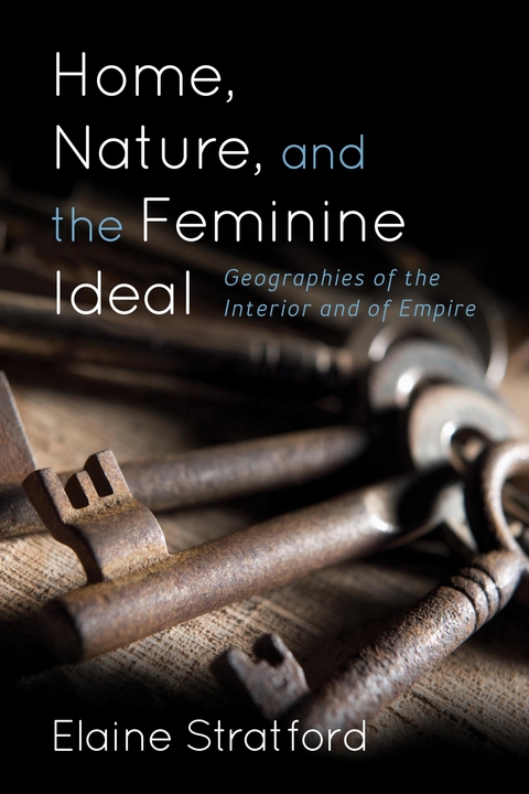 Home, Nature, and the Feminine Ideal -  Elaine Stratford