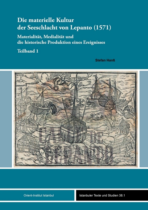 Die materielle Kultur der Seeschlacht von Lepanto (1571) -  Stefan Hanß