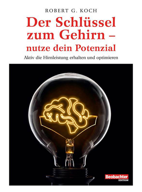 Der Schlüssel zum Gehirn - nutze dein Potenzial -  Robert G. Koch