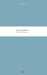 John Dewey's Ecology of Experience - Kai Alhanen
