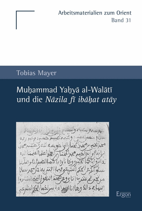 Muhammad Yahya al-Walati und die Nazila fi ibahat atay -  Tobias Mayer