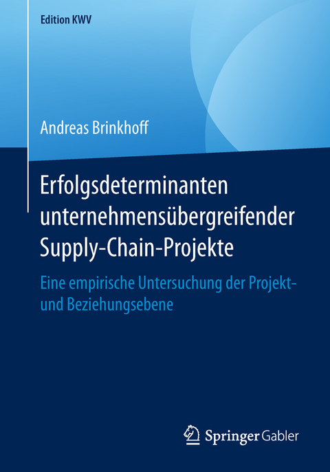 Erfolgsdeterminanten unternehmensübergreifender Supply-Chain-Projekte - Andreas Brinkhoff