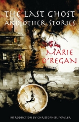 The Last Ghost and Other Stories - Marie O'Regan