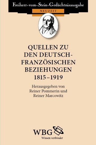 Quellen zu den deutsch-französischen Beziehungen 1815 - 1919 - Reiner Pommerin; Winfried Baumgart; Reiner Marcowitz