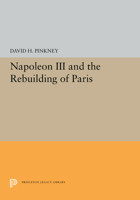 Napoleon III and the Rebuilding of Paris -  David H. Pinkney