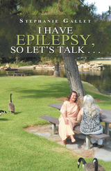 I Have Epilepsy, so Let’s Talk . . . - Stephanie Gallet