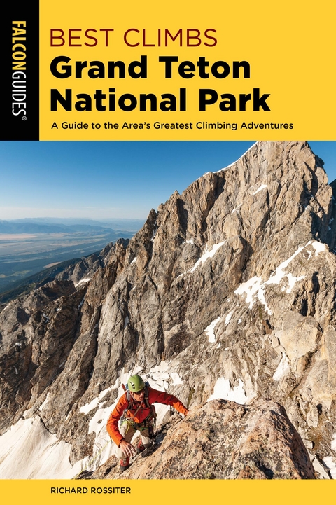 Best Climbs Grand Teton National Park -  Richard Rossiter