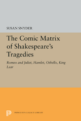 Comic Matrix of Shakespeare's Tragedies -  Susan Snyder