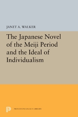 Japanese Novel of the Meiji Period and the Ideal of Individualism -  Janet A. Walker