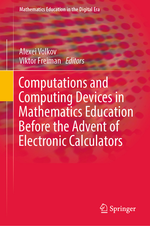 Computations and Computing Devices in Mathematics Education Before the Advent of Electronic Calculators - 