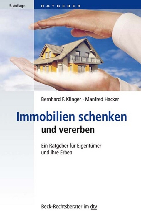 Immobilien schenken und vererben - Bernhard F. Klinger, Manfred Hacker