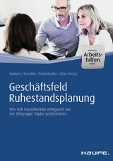 Geschäftsfeld Ruhestandsplanung - inkl. Arbeitshilfen online - Wolfgang Kuckertz, Ronald Perschke, Frank Rottenbacher, Daniel Ziska