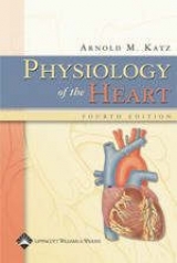 Physiology of the Heart - Katz, Arnold M.