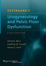 Ostergard's Urogynecology and Pelvic Floor Dysfunction - Bent, Alfred E.; Cundiff, Geoffrey W.; Swift, Steven E.