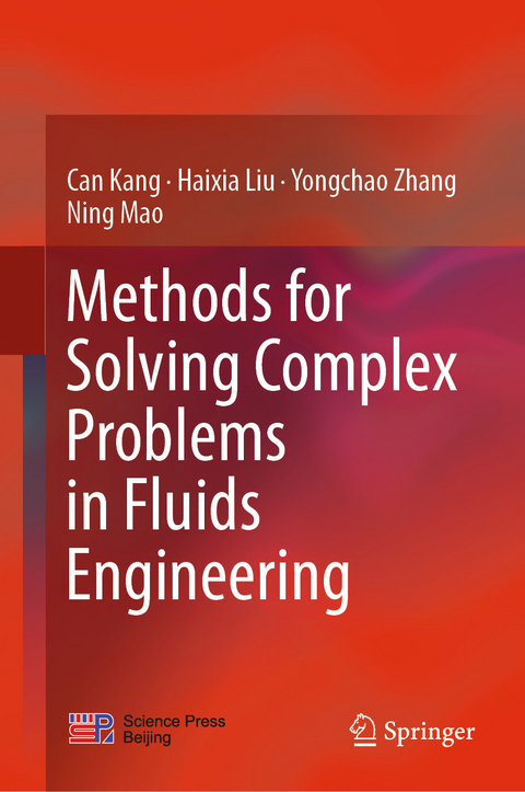 Methods for Solving Complex Problems in Fluids Engineering -  Can Kang,  Haixia Liu,  Ning Mao,  Yongchao Zhang