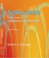 Neuroscience for the Study of Communicative Disorders - Bhatnagar, Subhash C.