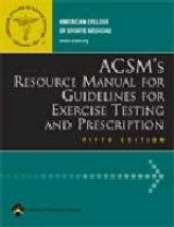 ACSM's Resource Manual for Guidelines for Exercise Testing and Prescription - Acsm; Kaminsky, Leonard A