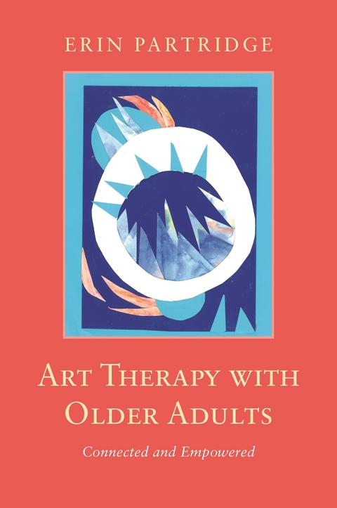 Art Therapy with Older Adults -  Erin Partridge