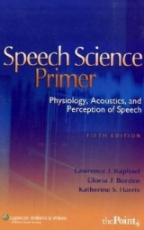Speech Science Primer - Raphael, Lawrence J.; Harris, Katherine S.; Borden, Gloria J.