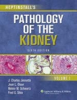 Heptinstall's Pathology of the Kidney - Jennette, J. Charles; Olson, Jean L.; Schwartz, Melvin M.; Silva, Fred G.