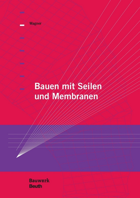 Bauen mit Seilen und Membranen -  Rosemarie Wagner