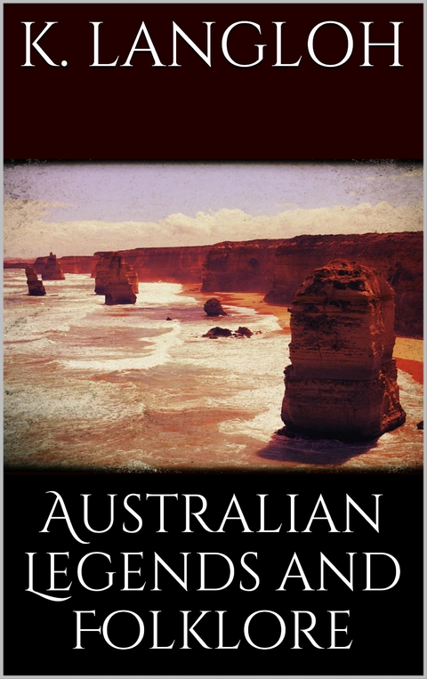 Australian legends and folklore - Katie Langloh