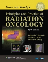 Perez and Brady's Principles and Practice of Radiation Oncology - Halperin, Edward C.; Perez, Carlos A.; Brady, Luther W.; Wazer, David E.; Freeman, Carolyn