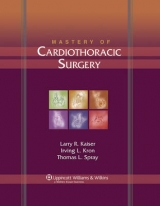 Mastery of Cardiothoracic Surgery - Kaiser, Larry R.; Kron, Irving L.; Spray, Thomas L.