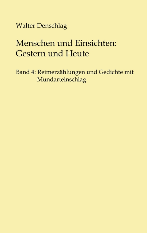 Menschen und Einsichten: Gestern und Heute - Walter Denschlag