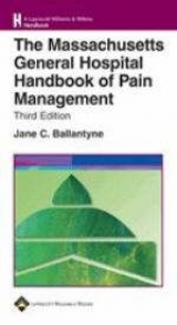 The Massachusetts General Hospital Handbook of Pain Management - Ballantyne, Jane C.