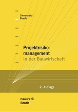 Projektrisikomanagement in der Bauwirtschaft -  Thorsten A. Busch,  Gerhard Girmscheid