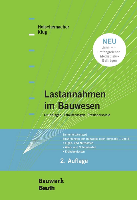 Lastannahmen im Bauwesen - Grundlagen, Erläuterungen, Praxisbeispiele -  Klaus Holschemacher,  Yvette Klug