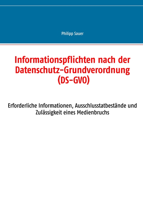 Informationspflichten nach der Datenschutz-Grundverordnung (DS-GVO) - Philipp Sauer
