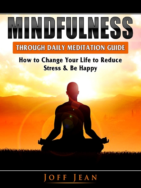 Mindfulness Through Daily Meditation Guide - Joff Jean